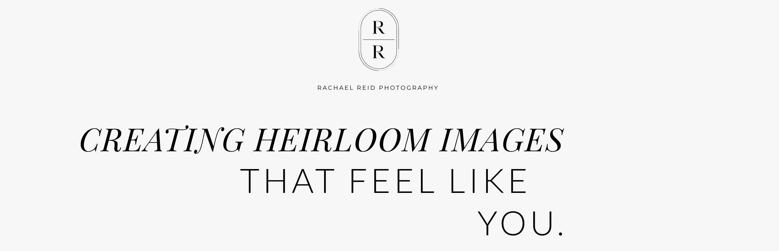 Creating heirloom images that feel like you – Rachael Reid Photography logo
